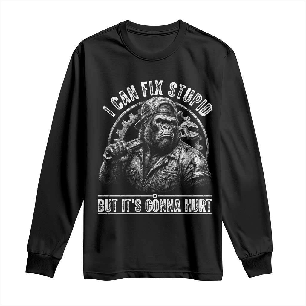 Funny Gorilla Mechanic Long Sleeve Shirt I Can Fix Stupid But Its Gonna Hurt TS12 Black Print Your Wear