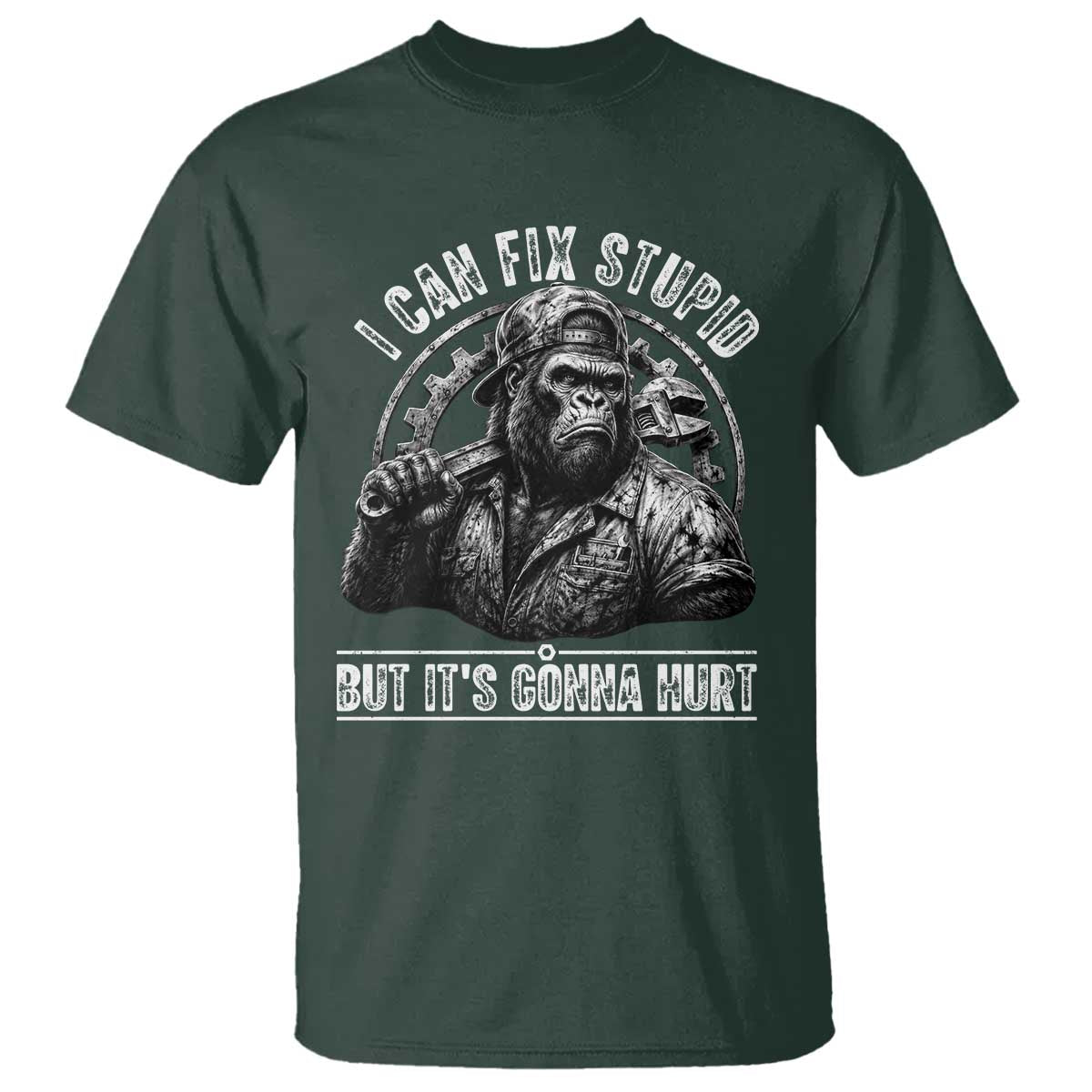 Funny Gorilla Mechanic T Shirt I Can Fix Stupid But Its Gonna Hurt TS12 Dark Forest Green Print Your Wear