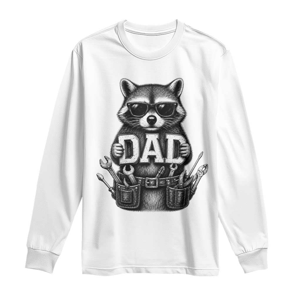 Funny Raccoon Dad Mechanic Long Sleeve Shirt Trash Panda Fathers Day Gift TS12 White Print Your Wear