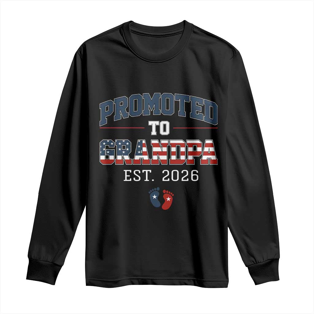 Patriotic Promoted To Grandpa Est 2026 Long Sleeve Shirt US Flag New Father Gift TS12 Black Print Your Wear