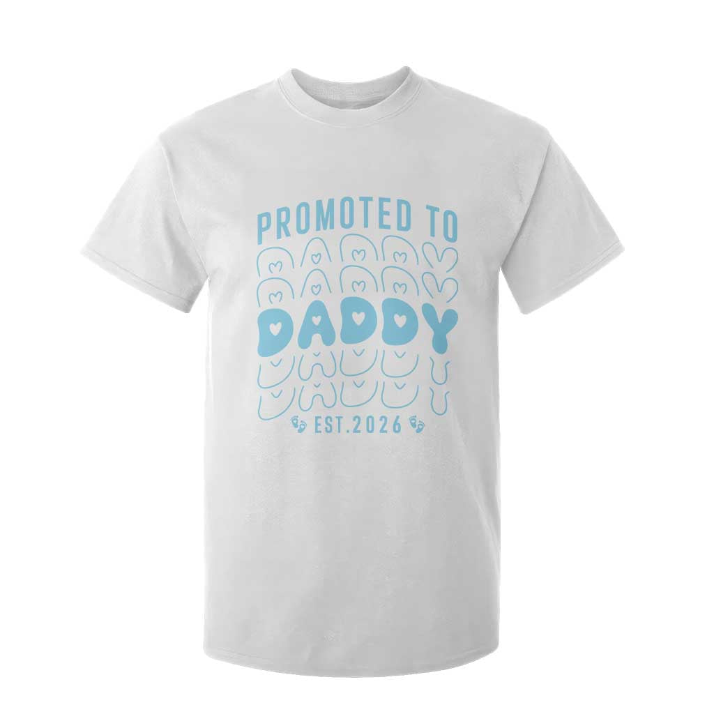 Promoted To Daddy 2026 New Boy Dad T Shirt For Kid First Time Fathers Day Gift TS12 White Print Your Wear