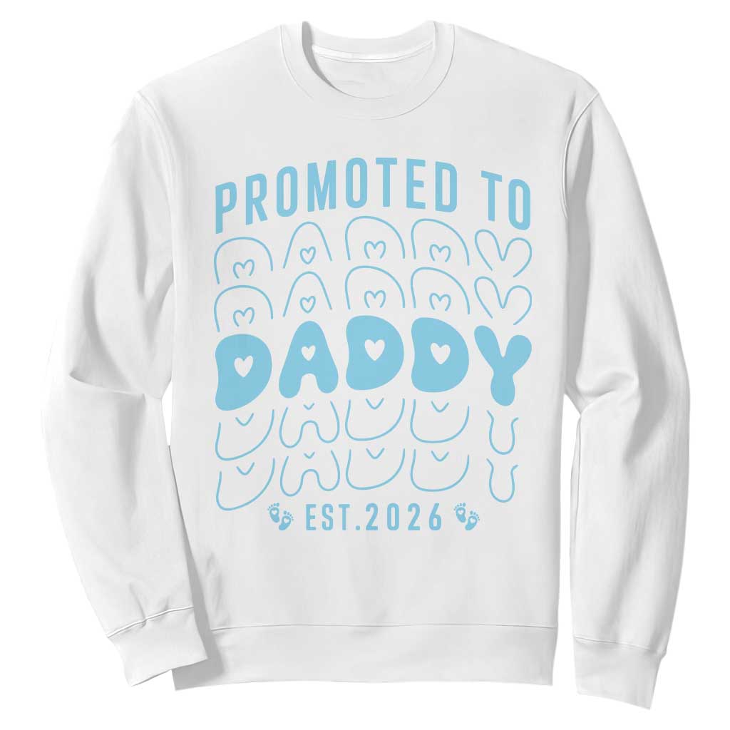 Promoted To Daddy 2026 New Boy Dad Sweatshirt First Time Fathers Day Gift TS12 White Print Your Wear