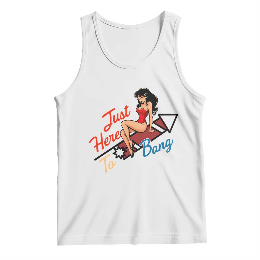 Funny Patriotic Pin Up Girl Firework USA Gift Tank Top Just Here To Bang TS12 White Print Your Wear