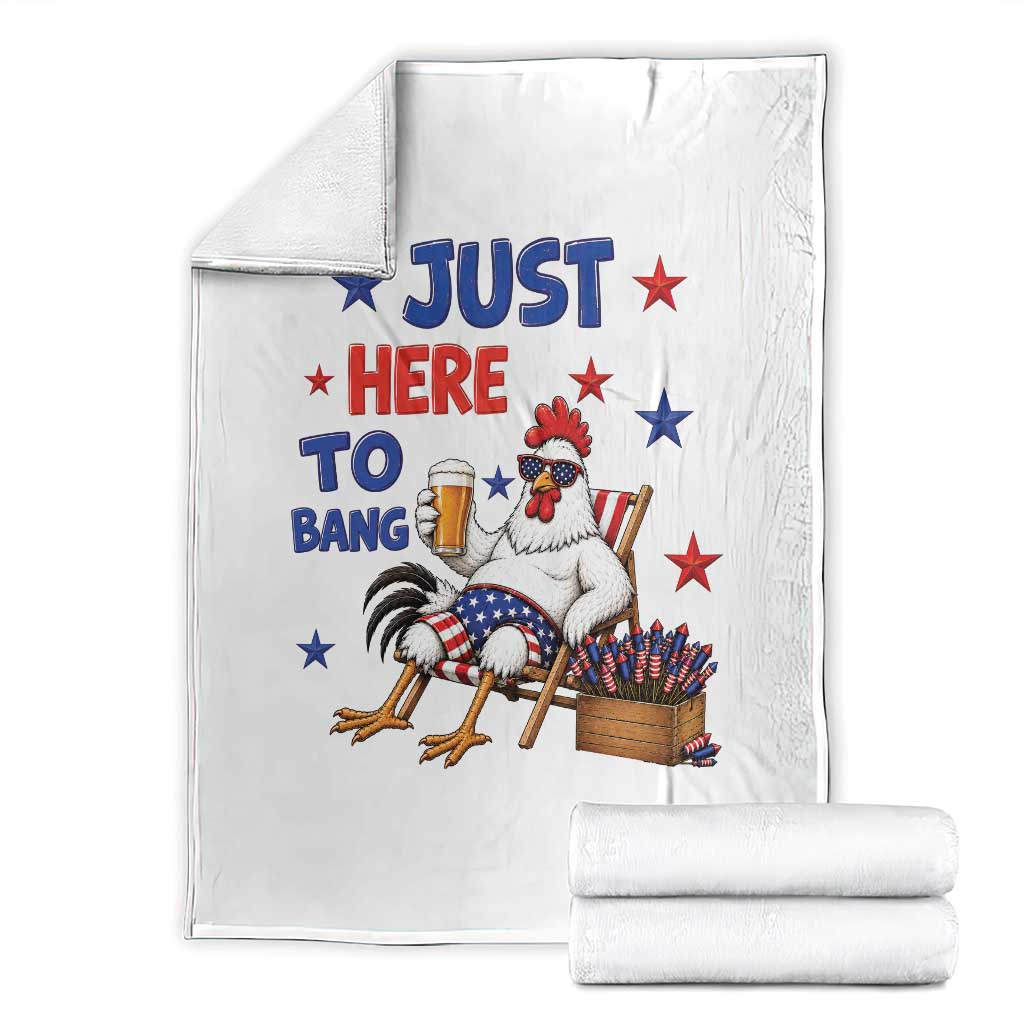 Funny Chicken 4th Of July Celebration Throw Blanket Just Here To Bang TS12 White Print Your Wear