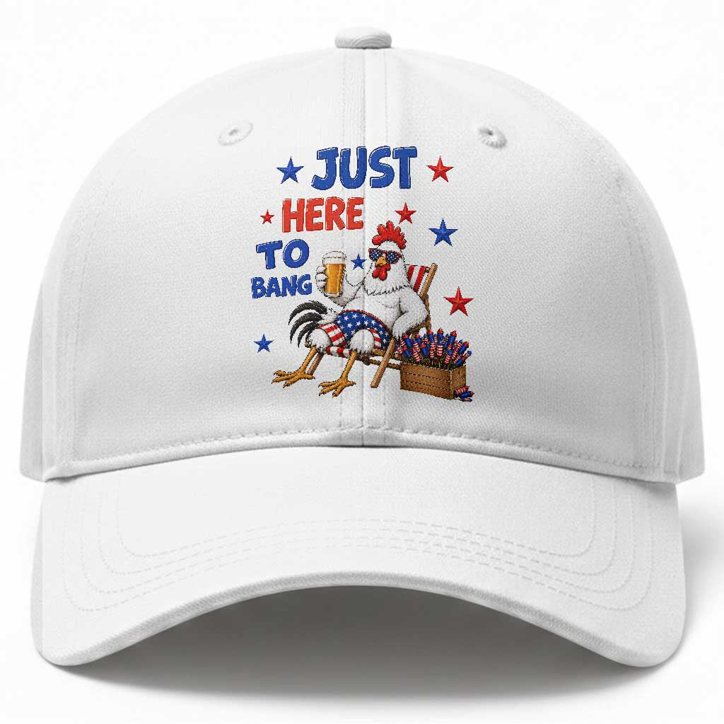 Funny Chicken 4th Of July Celebration Baseball Cap Just Here To Bang TS12 Print Your Wear