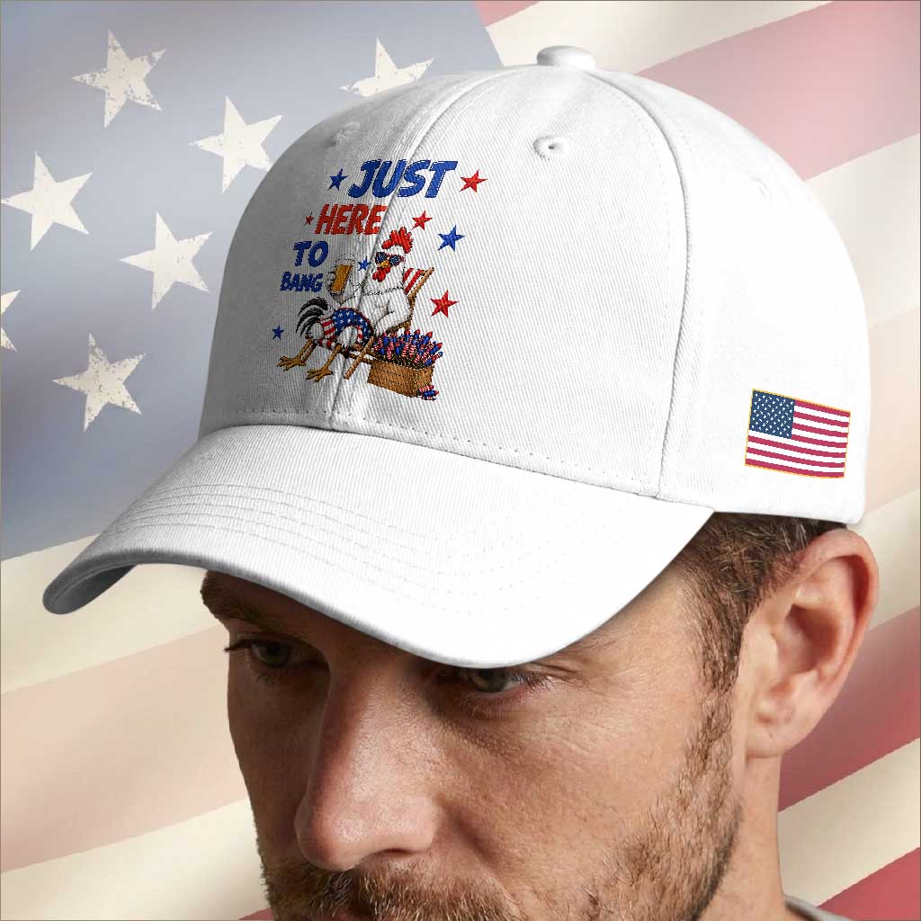 Funny Chicken 4th Of July Celebration Baseball Cap Just Here To Bang TS12 Print Your Wear