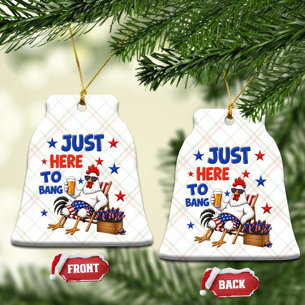 Funny Chicken 4th Of July Celebration Ceramic Ornament Just Here To Bang TS12 Print Your Wear