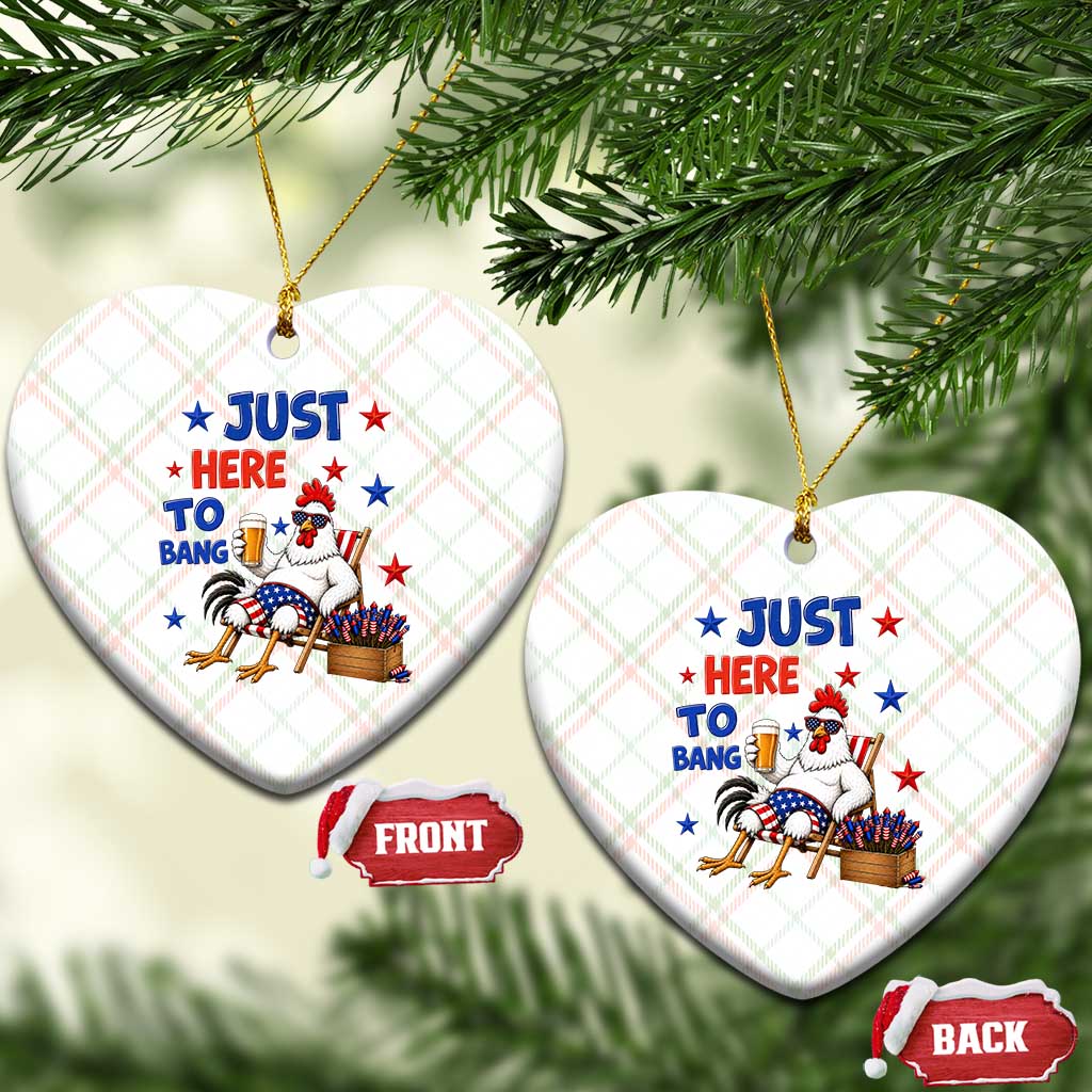 Funny Chicken 4th Of July Celebration Ceramic Ornament Just Here To Bang TS12 Print Your Wear