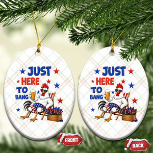 Funny Chicken 4th Of July Celebration Ceramic Ornament Just Here To Bang TS12 Print Your Wear