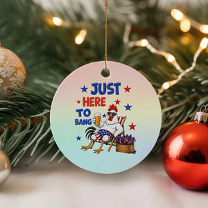 Funny Chicken 4th Of July Celebration Ceramic Ornament Just Here To Bang TS12 1pc Pastel Print Your Wear