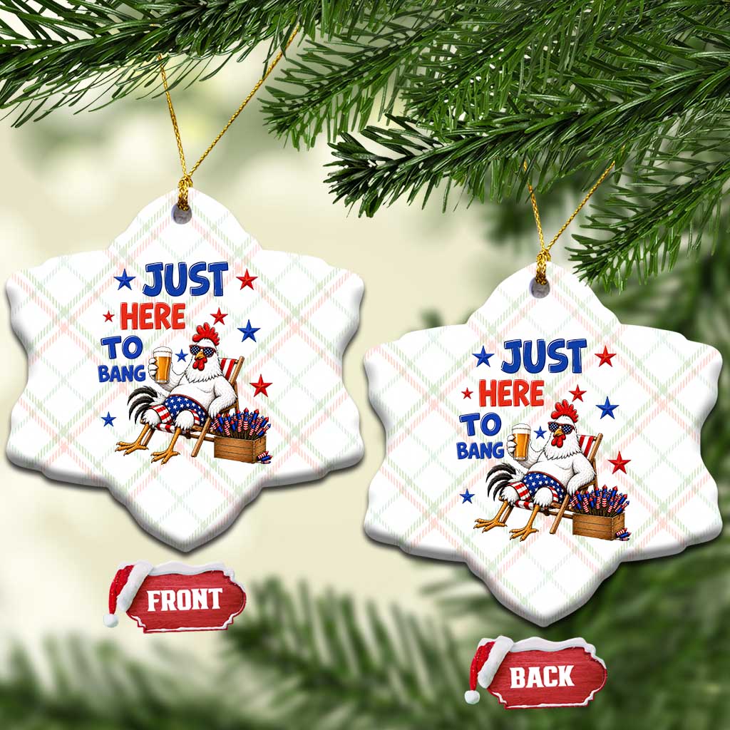 Funny Chicken 4th Of July Celebration Ceramic Ornament Just Here To Bang TS12 Print Your Wear