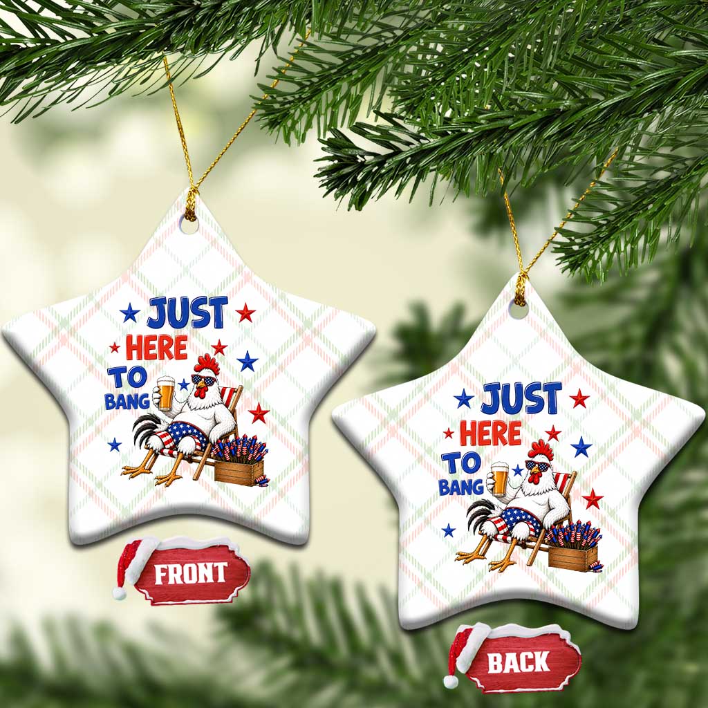 Funny Chicken 4th Of July Celebration Ceramic Ornament Just Here To Bang TS12 Print Your Wear
