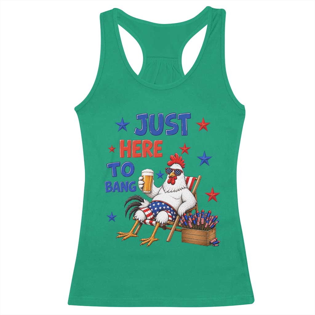 Funny Chicken 4th Of July Celebration Racerback Tank Top Just Here To Bang TS12 Irish Green Print Your Wear