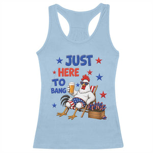 Funny Chicken 4th Of July Celebration Racerback Tank Top Just Here To Bang TS12 Light Blue Print Your Wear
