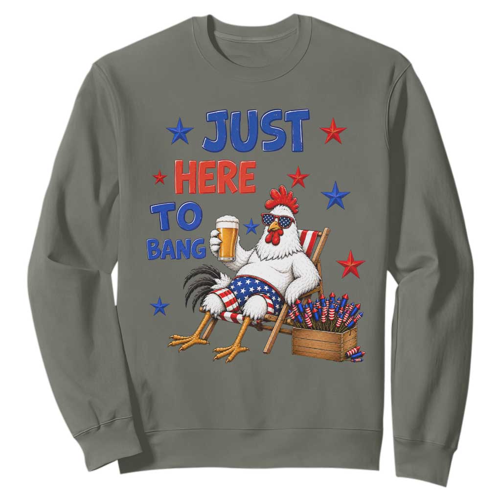 Funny Chicken 4th Of July Celebration Sweatshirt Just Here To Bang TS12 Military Green Print Your Wear