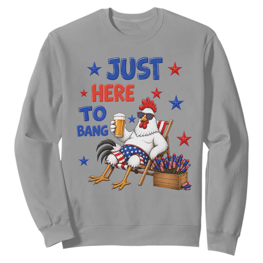 Funny Chicken 4th Of July Celebration Sweatshirt Just Here To Bang TS12 Sport Gray Print Your Wear