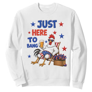 Funny Chicken 4th Of July Celebration Sweatshirt Just Here To Bang TS12 White Print Your Wear