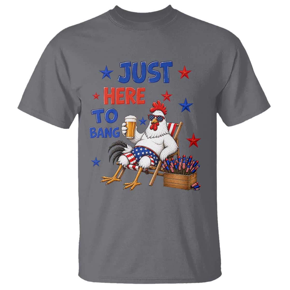 Funny Chicken 4th Of July Celebration T Shirt Just Here To Bang TS12 Charcoal Print Your Wear