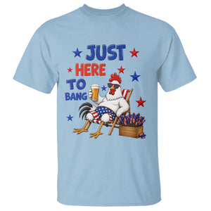 Funny Chicken 4th Of July Celebration T Shirt Just Here To Bang TS12 Light Blue Print Your Wear