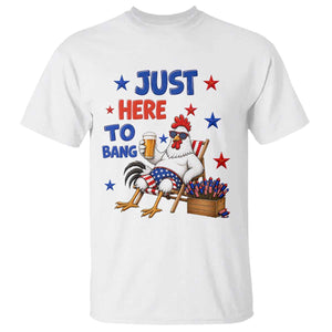 Funny Chicken 4th Of July Celebration T Shirt Just Here To Bang TS12 White Print Your Wear