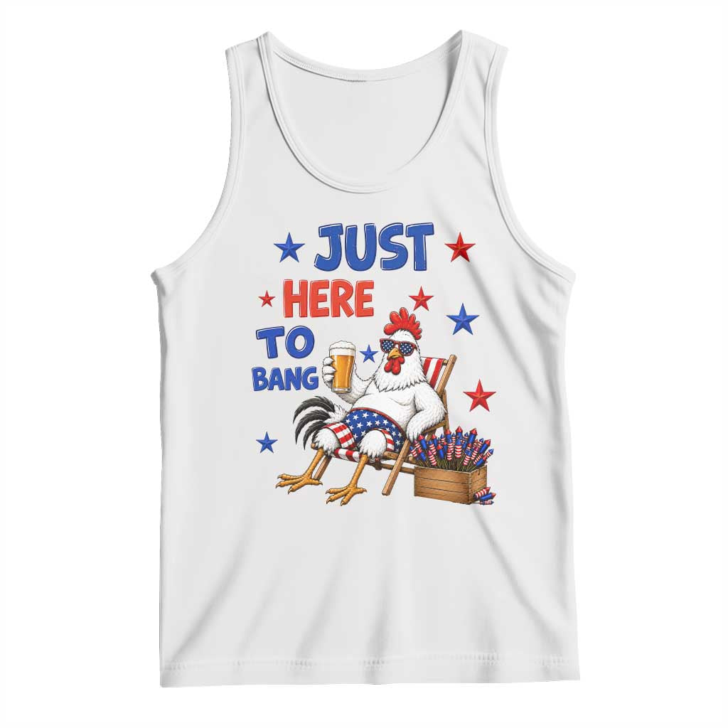 Funny Chicken 4th Of July Celebration Tank Top Just Here To Bang TS12 White Print Your Wear