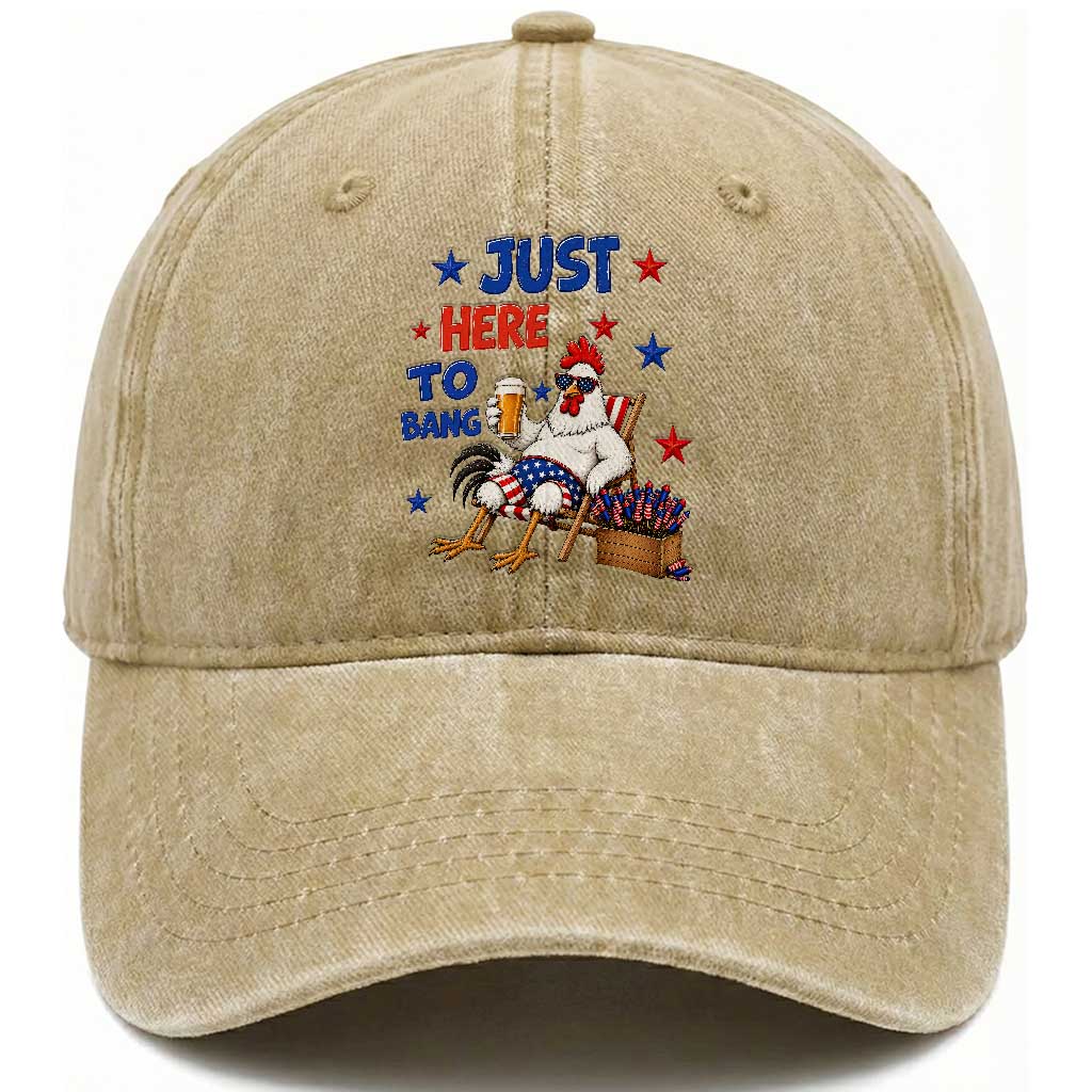 Funny Chicken 4th Of July Celebration Washed Cotton Baseball Cap Just Here To Bang TS12 Print Your Wear