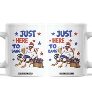 Funny Chicken 4th Of July Celebration Coffee Mug Just Here To Bang TS12 White Print Your Wear