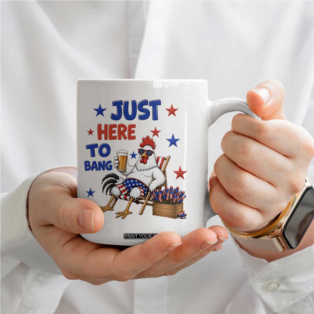 Funny Chicken 4th Of July Celebration Coffee Mug Just Here To Bang TS12 Print Your Wear