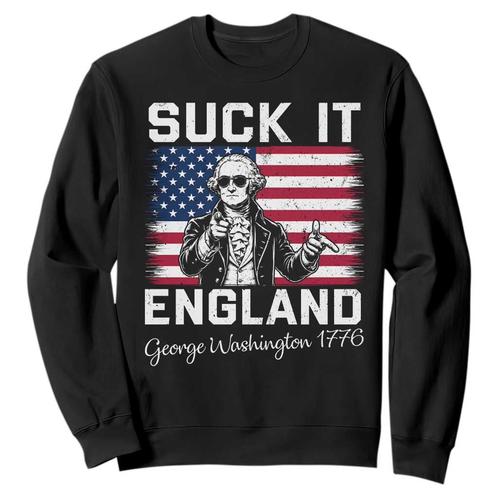 Funny 4th Of July George Washington Sweatshirt Suck It England TS12 Black Print Your Wear
