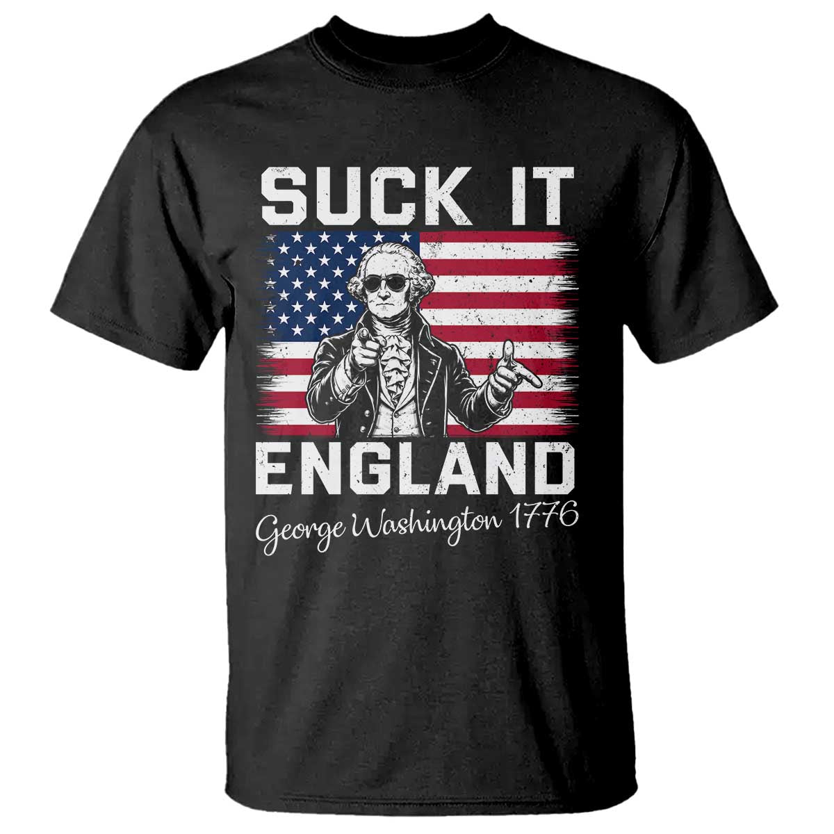 Funny 4th Of July George Washington T Shirt Suck It England TS12 Black Print Your Wear