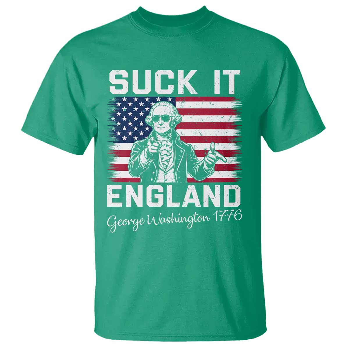 Funny 4th Of July George Washington T Shirt Suck It England TS12 Irish Green Print Your Wear