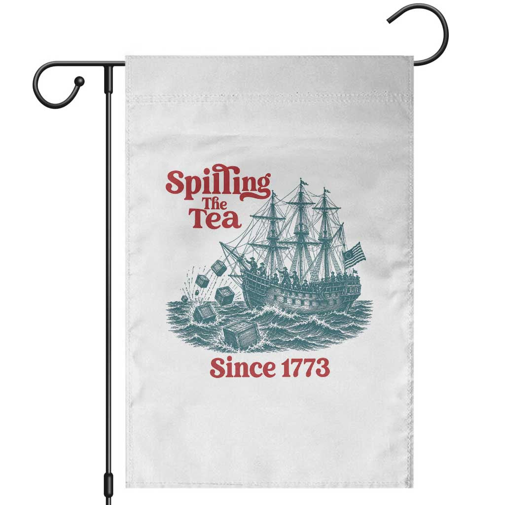 Spilling The Tea Since 1773 Garden Flag American History Gift TS12 White Print Your Wear
