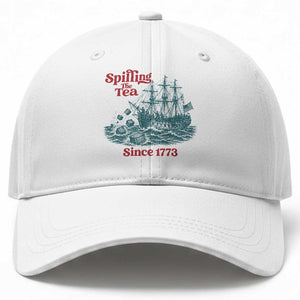 Spilling The Tea Since 1773 Baseball Cap American History Gift TS12 Print Your Wear
