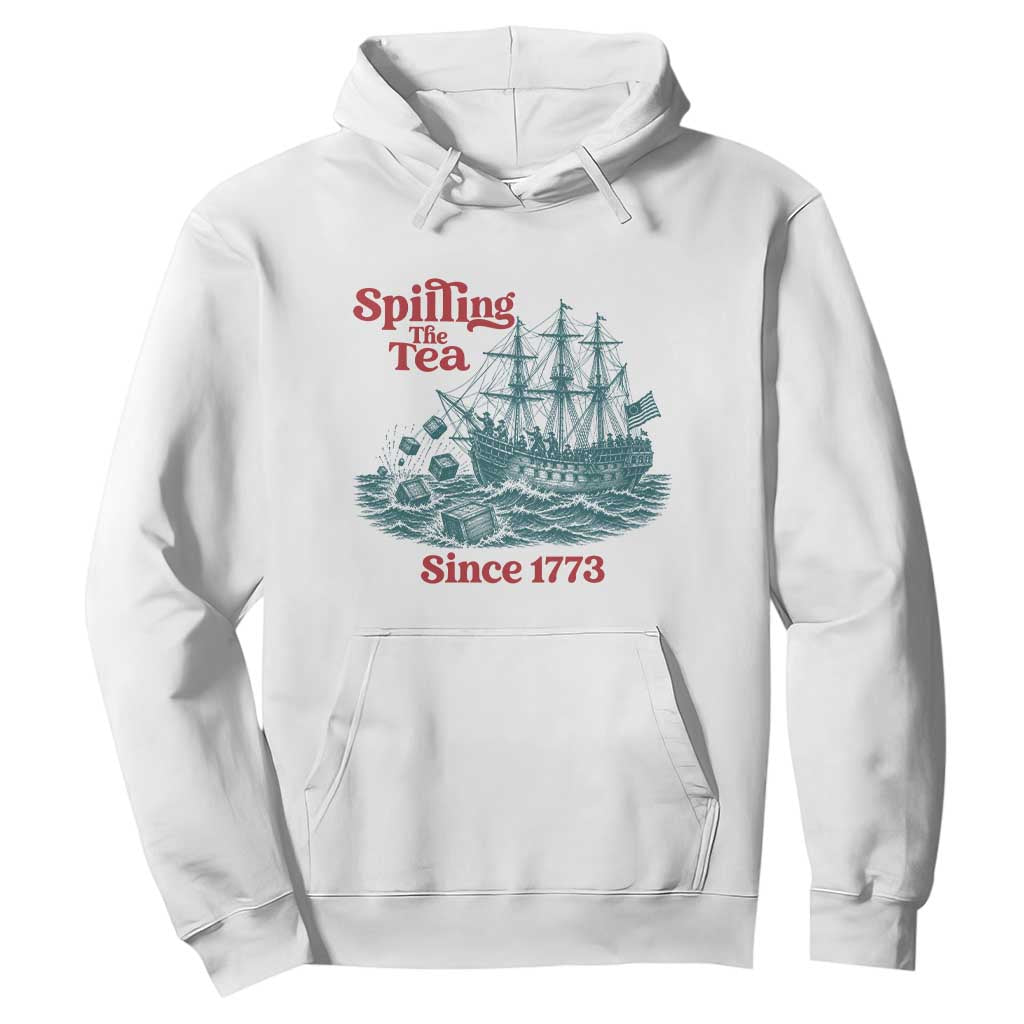 Spilling The Tea Since 1773 Hoodie American History Gift TS12 White Print Your Wear