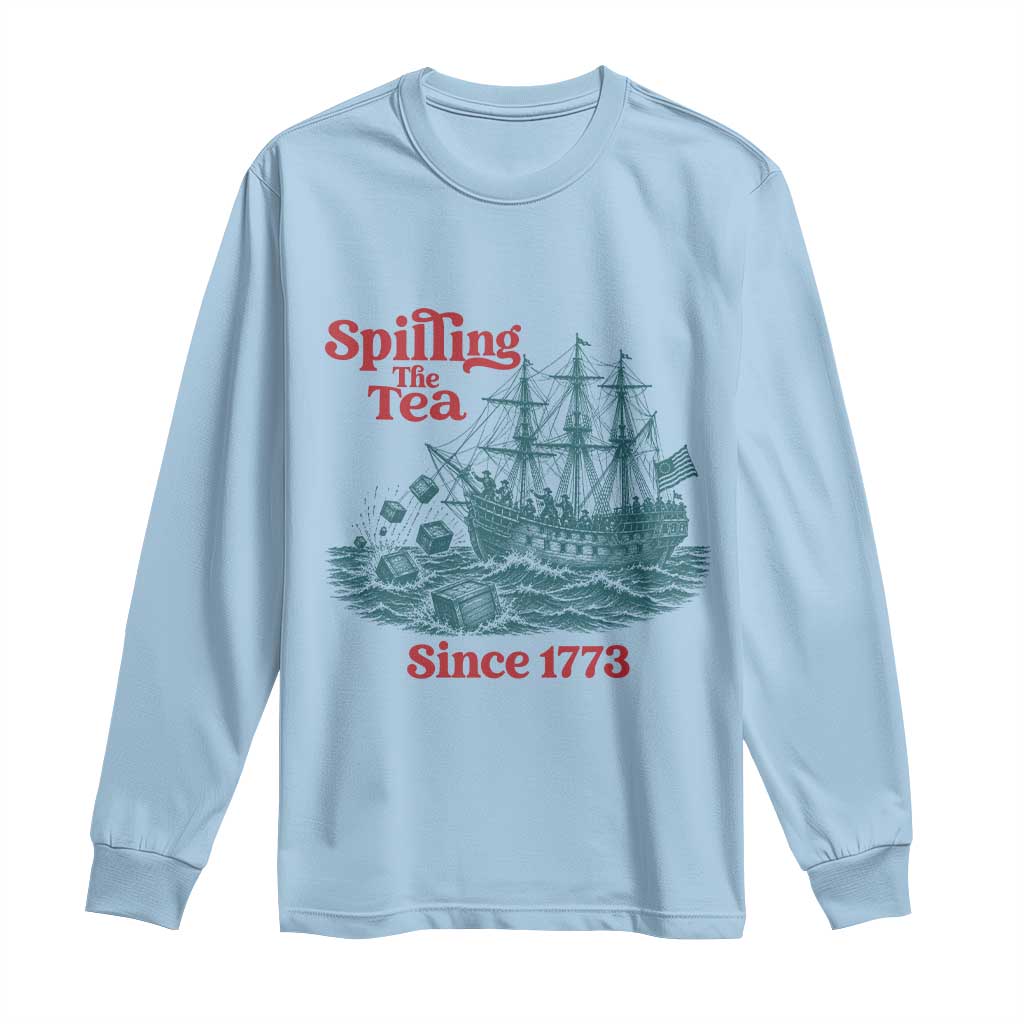 Spilling The Tea Since 1773 Long Sleeve Shirt American History Gift TS12 Light Blue Print Your Wear