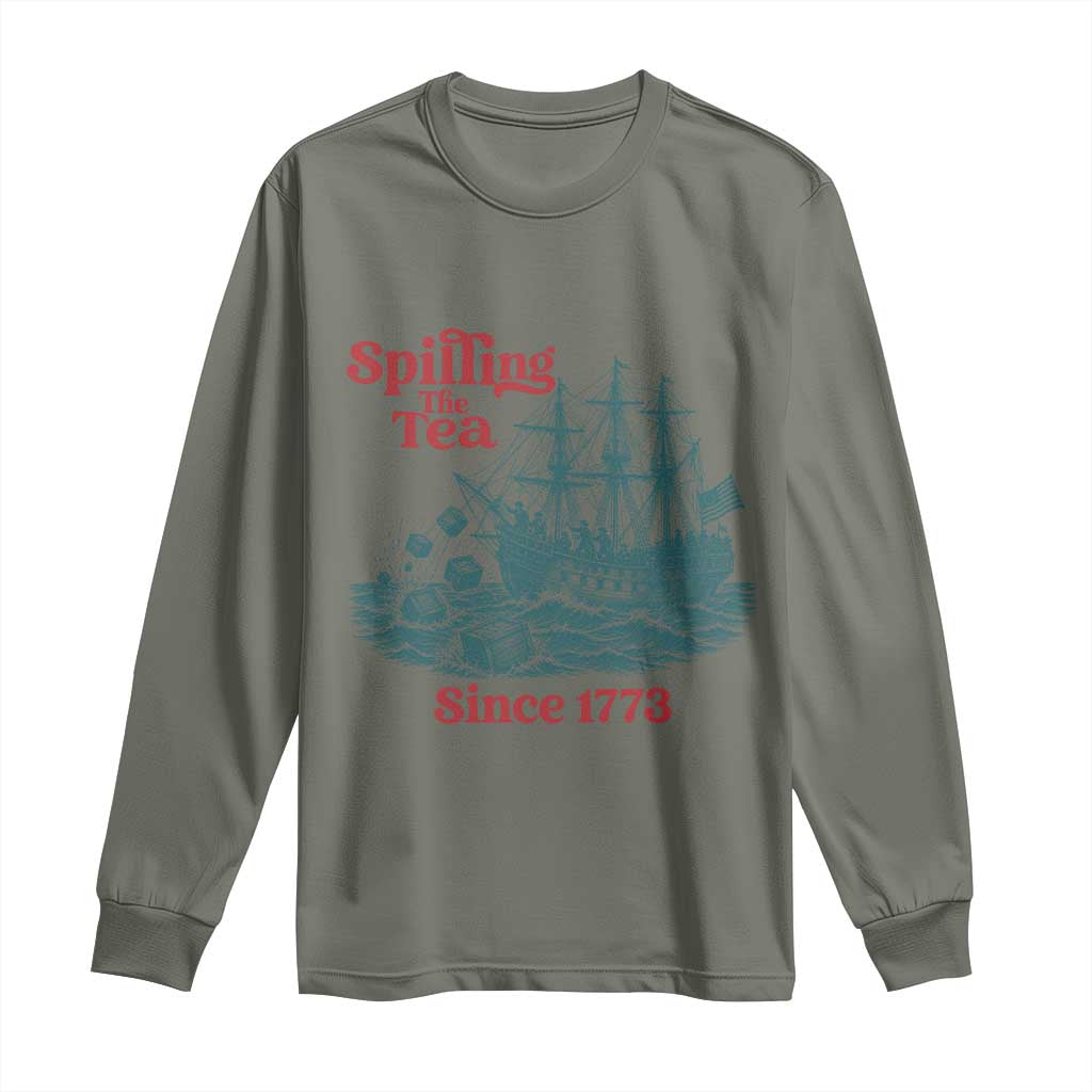 Spilling The Tea Since 1773 Long Sleeve Shirt American History Gift TS12 Military Green Print Your Wear