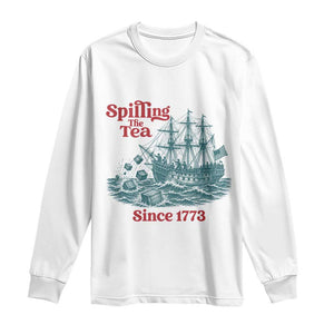 Spilling The Tea Since 1773 Long Sleeve Shirt American History Gift TS12 White Print Your Wear