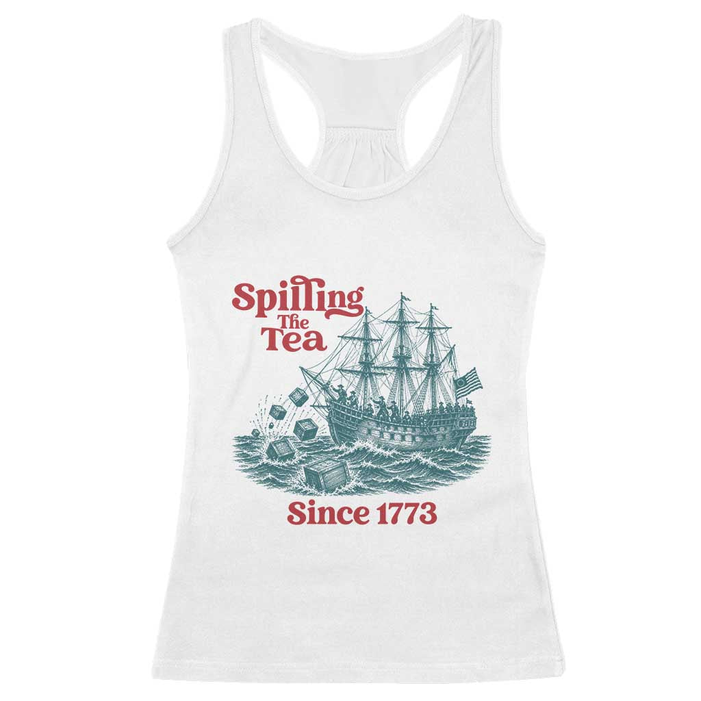 Spilling The Tea Since 1773 Racerback Tank Top American History Gift TS12 White Print Your Wear