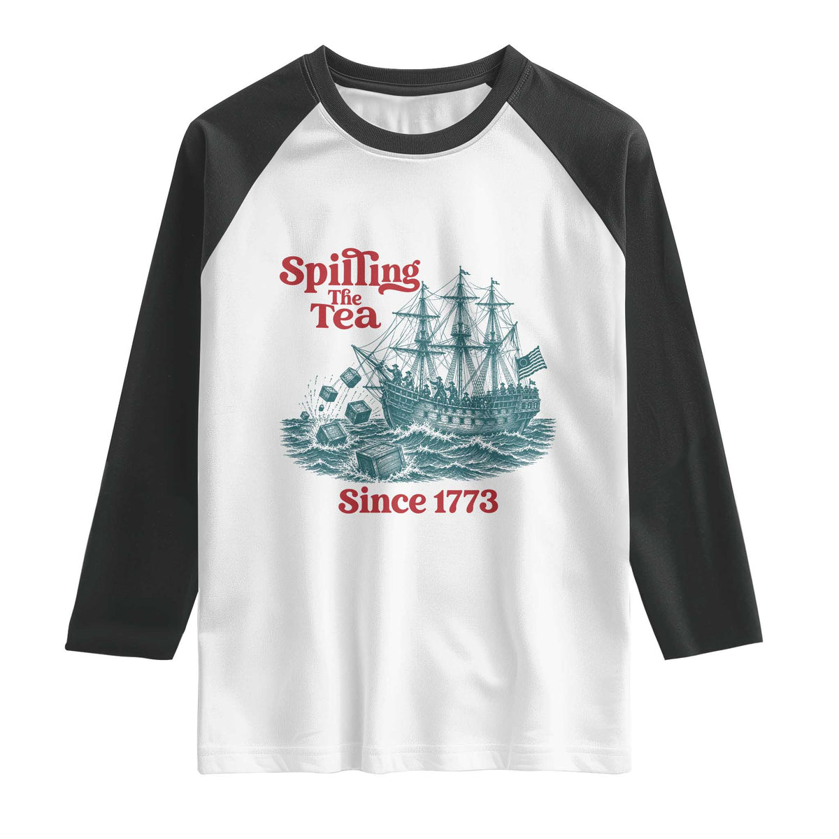 Spilling The Tea Since 1773 Raglan Shirt American History Gift TS12 White Black Print Your Wear