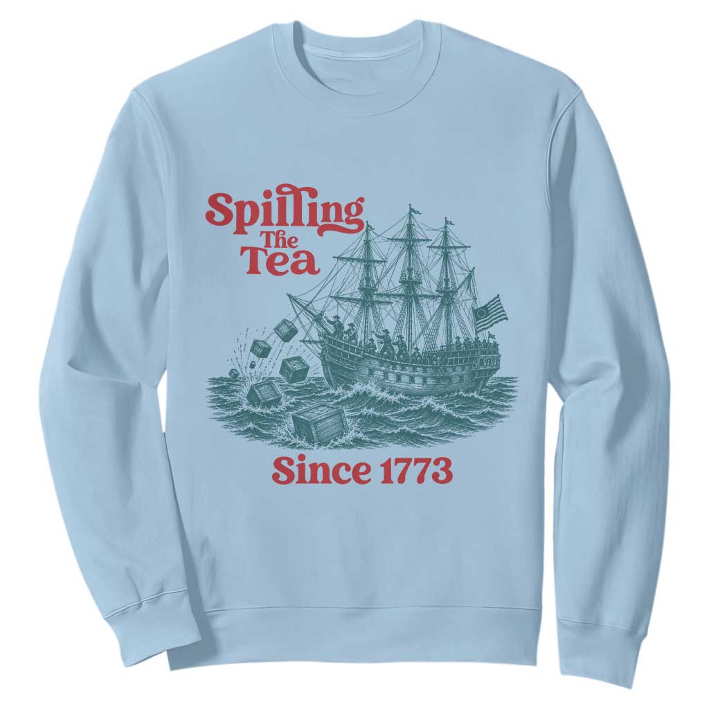 Spilling The Tea Since 1773 Sweatshirt American History Gift TS12 Light Blue Print Your Wear