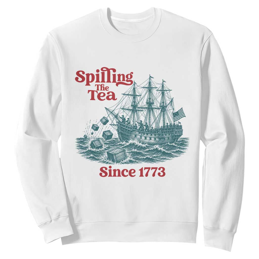 Spilling The Tea Since 1773 Sweatshirt American History Gift TS12 White Print Your Wear