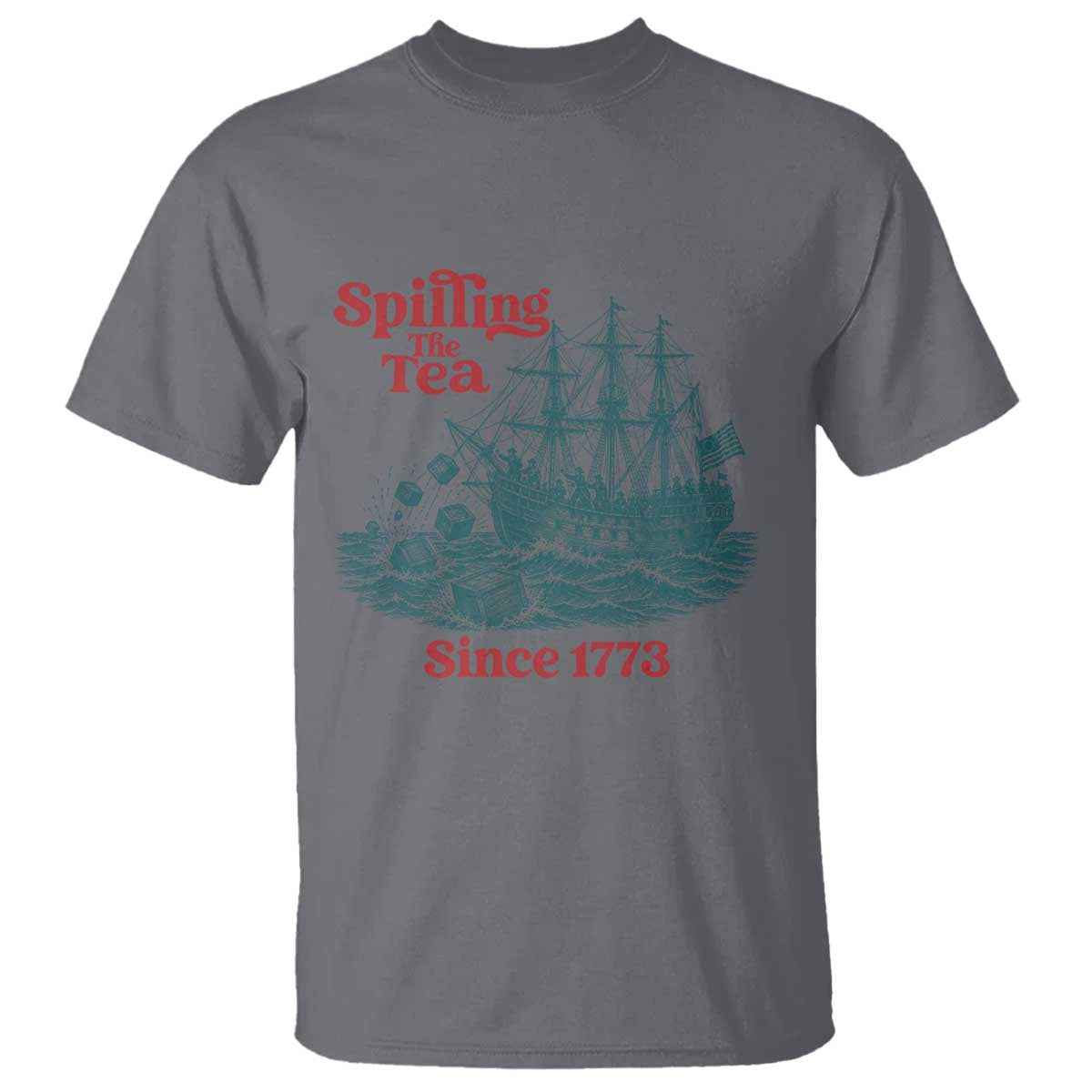 Spilling The Tea Since 1773 T Shirt American History Gift TS12 Charcoal Print Your Wear