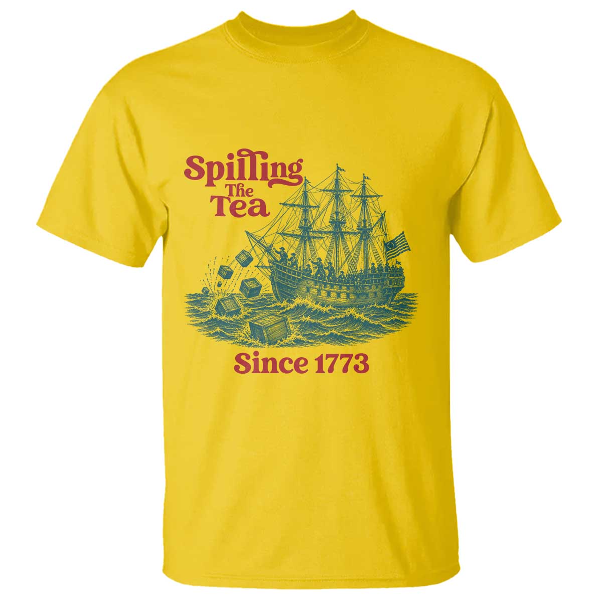 Spilling The Tea Since 1773 T Shirt American History Gift TS12 Daisy Print Your Wear