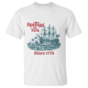 Spilling The Tea Since 1773 T Shirt American History Gift TS12 White Print Your Wear