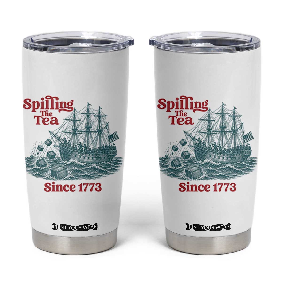 Spilling The Tea Since 1773 Tumbler Cup American History Gift TS12 White Print Your Wear