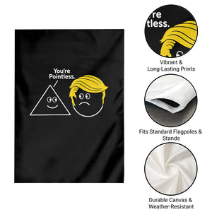 Funny Political Geometry Joke Garden Flag Youre Pointless Graphic TS12 Print Your Wear