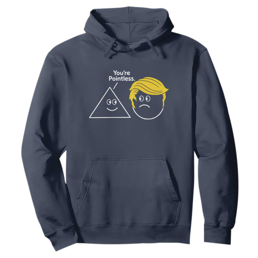 Funny Political Geometry Joke Hoodie Youre Pointless Graphic TS12 Navy Print Your Wear