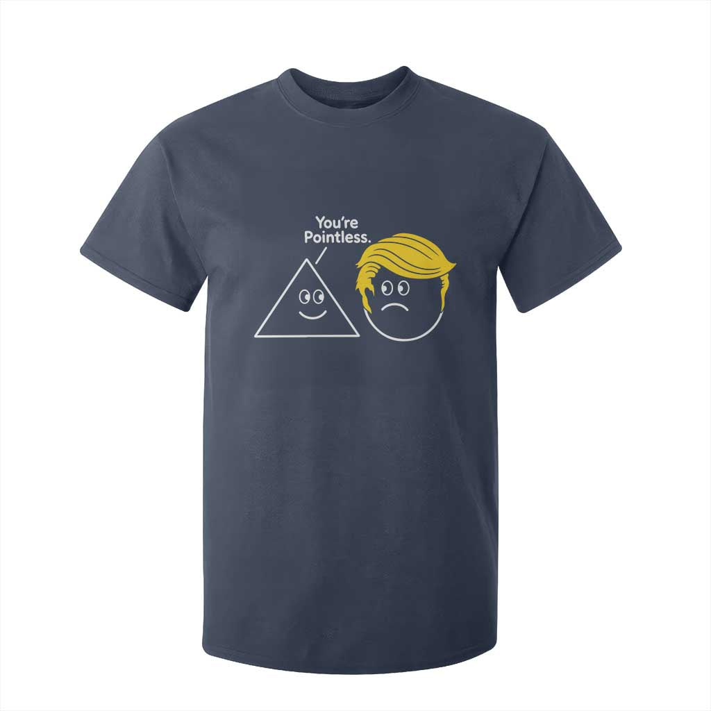 Funny Political Geometry Joke T Shirt For Kid Youre Pointless Graphic TS12 Navy Print Your Wear