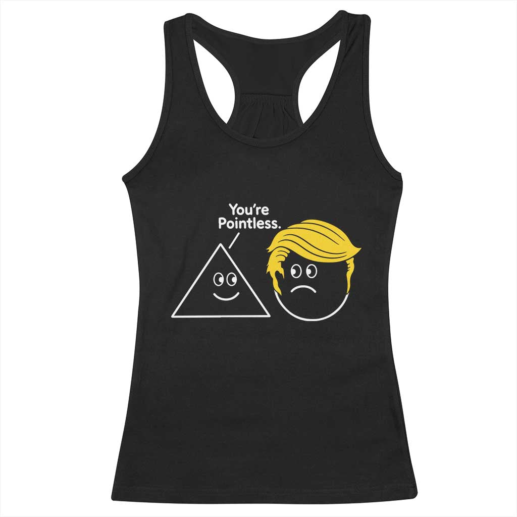 Funny Political Geometry Joke Racerback Tank Top Youre Pointless Graphic TS12 Black Print Your Wear