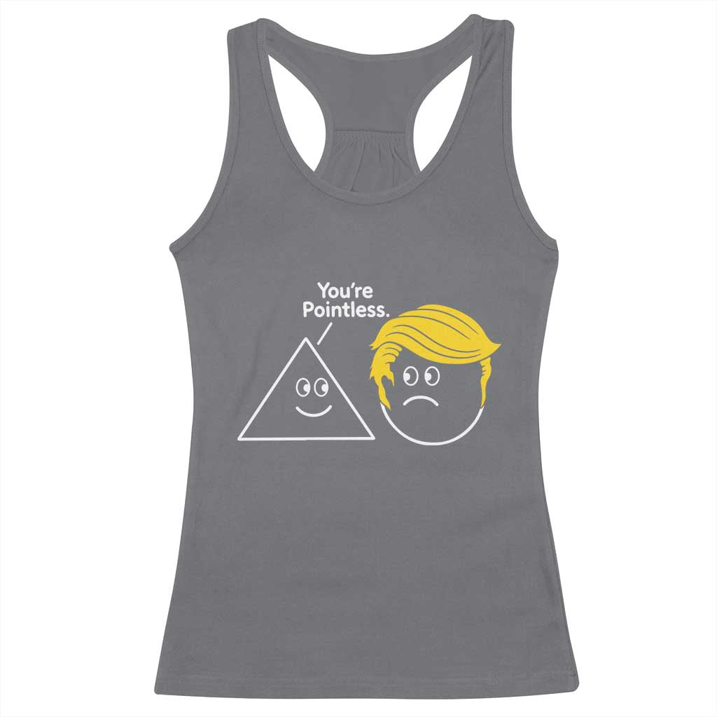 Funny Political Geometry Joke Racerback Tank Top Youre Pointless Graphic TS12 Charcoal Print Your Wear